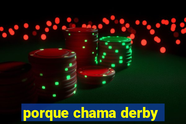 porque chama derby